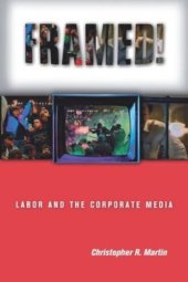 book Framed!: Labor and the Corporate Media