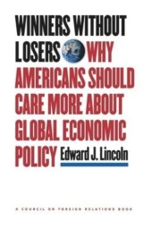 book Winners without Losers: Why Americans Should Care More about Global Economic Policy