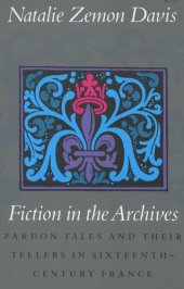 book Fiction in the Archives: Pardon Tales and Their Tellers in Sixteenth-Century France