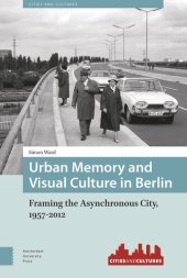 book Urban Memory and Visual Culture in Berlin: Framing the Asynchronous City, 1957-2012