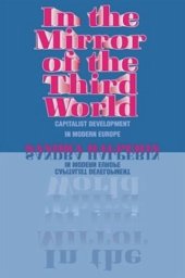 book In the Mirror of the Third World: Capitalist Development in Modern Europe