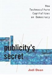 book Publicity's Secret: How Technoculture Capitalizes on Democracy