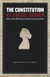 book The Constitution as Social Design: Gender and Civic Membership in the American Constitutional Order