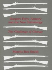 book Harpers Ferry Armory and the New Technology: The Challenge of Change