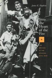 book Into the Heart of the Fire: The British in the Spanish Civil War