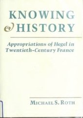 book Knowing and History: Appropriations of Hegel in Twentieth-Century France