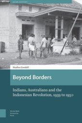 book Beyond Borders: Indians, Australians and the Indonesian Revolution, 1939 to 1950