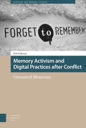 book Memory Activism and Digital Practices after Conflict: Unwanted Memories