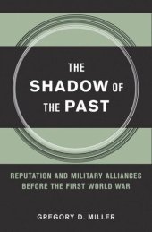 book The Shadow of the Past: Reputation and Military Alliances before the First World War