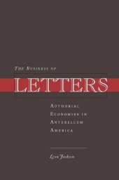 book The Business of Letters: Authorial Economies in Antebellum America