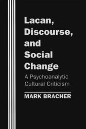 book Lacan, Discourse, and Social Change: A Psychoanalytic Cultural Criticism