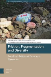 book Friction, Fragmentation, and Diversity: Localized Politics of European Memories