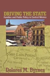 book Driving the State: Families and Public Policy in Central Mexico