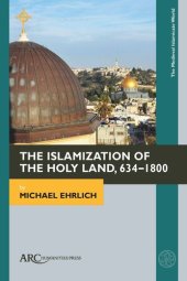 book The Islamization of the Holy Land, 634–1800