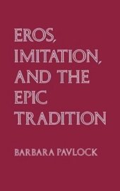 book Eros, Imitation, and the Epic Tradition