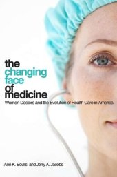 book The Changing Face of Medicine: Women Doctors and the Evolution of Health Care in America