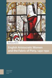 book English Aristocratic Women and the Fabric of Piety, 1450-1550: The Fabric of Piety