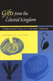 book Gifts from the Celestial Kingdom: A Shipwrecked Cargo for Gold Rush California