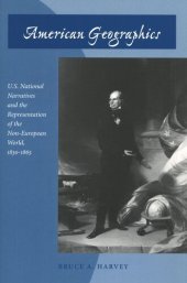book American Geographics: U.S. National Narratives and the Representation of the Non-European World, 1830-1865
