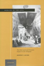 book Remains of the Jews: The Holy Land and Christian Empire in Late Antiquity