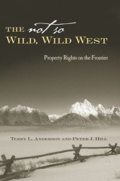 book The Not So Wild, Wild West: Property Rights on the Frontier