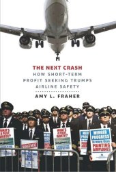 book The Next Crash: How Short-Term Profit Seeking Trumps Airline Safety