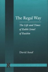 book The Regal Way: The Life and Times of Rabbi Israel of Ruzhin