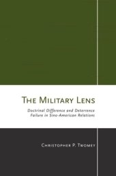 book The Military Lens: Doctrinal Difference and Deterrence Failure in Sino-American Relations