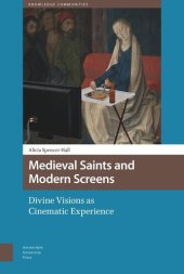 book Medieval Saints and Modern Screens: Divine Visions as Cinematic Experience