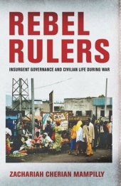 book Rebel Rulers: Insurgent Governance and Civilian Life during War