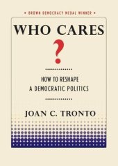 book Who Cares?: How to Reshape a Democratic Politics