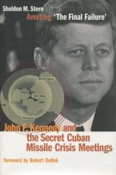 book Averting ‘The Final Failure’: John F. Kennedy and the Secret Cuban Missile Crisis Meetings