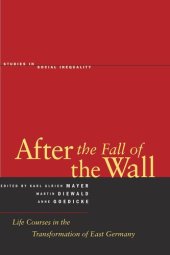 book After the Fall of the Wall: Life Courses in the Transformation of East Germany