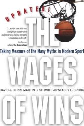 book The Wages of Wins: Taking Measure of the Many Myths in Modern Sport. Updated Edition