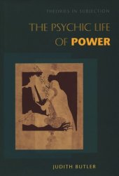 book The Psychic Life of Power: Theories in Subjection