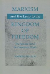 book Marxism and the Leap to the Kingdom of Freedom: The Rise and Fall of the Communist Utopia