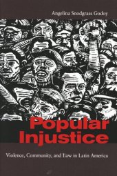 book Popular Injustice: Violence, Community, and Law in Latin America