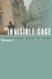 book The Invisible Cage: Syrian Migrant Workers in Lebanon