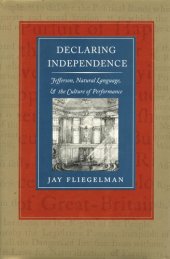 book Declaring Independence: Jefferson, Natural Language, and the Culture of Performance