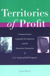 book Territories of Profit: Communications, Capitalist Development, and the Innovative Enterprises of G. F. Swift and Dell Computer