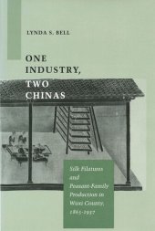 book One Industry, Two Chinas: Silk Filatures and Peasant-Family Production in Wuxi County, 1865-1937