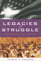 book Legacies of Struggle: Conflict and Cooperation in Korean American Politics