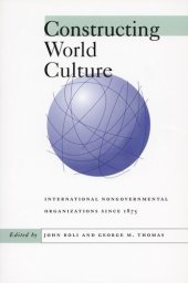 book Constructing World Culture: International Nongovernmental Organizations Since 1875