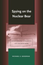 book Spying on the Nuclear Bear: Anglo-American Intelligence and the Soviet Bomb