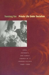 book Private Life under Socialism: Love, Intimacy, and Family Change in a Chinese Village, 1949-1999