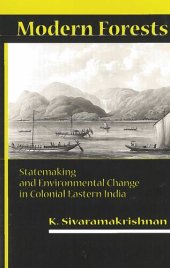 book Modern Forests: Statemaking and Environmental Change in Colonial Eastern India