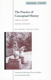 book The Practice of Conceptual History: Timing History, Spacing Concepts