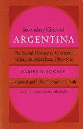 book Secondary Cities of Argentina: The Social History of Corrientes, Salta, and Mendoza, 1850-1910