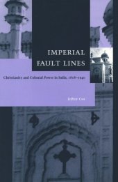 book Imperial Fault Lines: Christianity and Colonial Power in India, 1818-1940