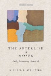 book The Afterlife of Moses: Exile, Democracy, Renewal